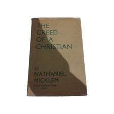 The Creed Of A Christian  By Nathaniel Micklem Vintage 1940 Hardcover