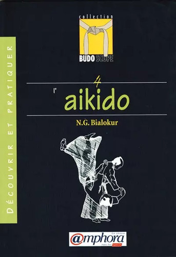 Découvrir aikido bialokur - l'aikido,,