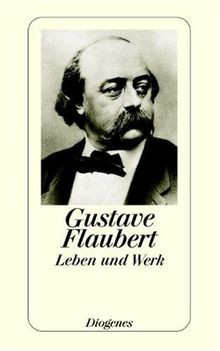 Flaubert leben und werk - flaubert,