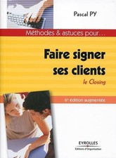 Faire signer ses clients: Le Closing - Py, Pascal