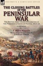 T Miller Maguire The Closing Battles of the Peninsular War (Poche)