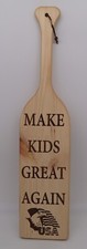 LASER ENGRAVED WOOD PADDLE MAKE KIDS GREAT AGAIN, and The Board of Education