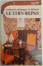 Comment aménager et décorer le coin-repas / Livre ancien 1973 