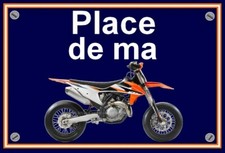 plaque " PLACE DE MA KTM 450 SMR 2021  " (  22 cm x 15 cm x 3 mm )