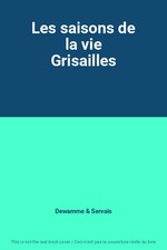 Les saisons de la vie Grisailles, Dewamme et Servais