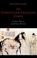 Dingxin Zhao The Confucian-Legalist State: A New Theory of Chinese Histo (Poche)