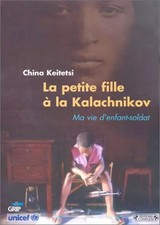 La petite fille à la kalachnikov : Ma vie d'enfant-soldat, China Keitetsi