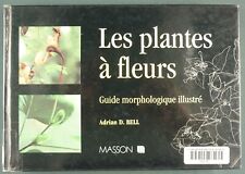 LES PLANTES A FLEURS, GUIDE MORPHOLOGIQUE ILLUSTRE – MASSON 1993 BOTANIQUE TECHN