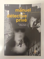 Le manuel Du Détective Privé - Philippe Dahiden - Roland Martin - Chiron