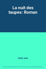 La nuit des taupes: Roman, PEREZ JEAN
