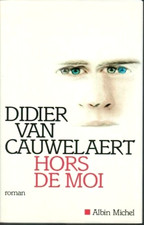 Hors de moi.Didier VAN