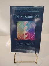 The Missing Pill : THE RISE OF ENERGY BASED HEALING - John G Ryan MD
