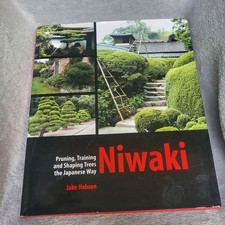 Niwaki: Pruning, Training and Shaping Trees the Japan... by Jake Hobson Hardback