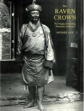 The Raven Crown. Michael Aris. The Origins Of Buddhist Monarchy In Bhutan