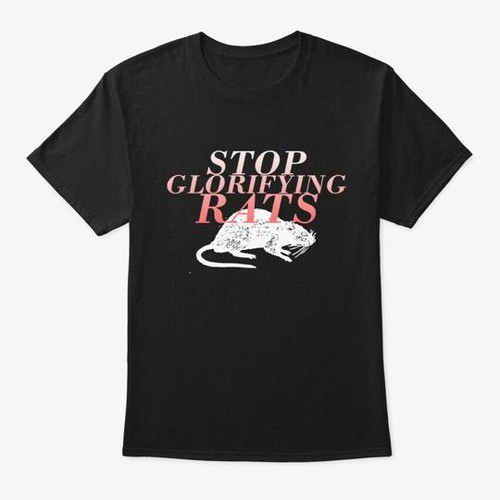 Stop glorifying rats - stop,