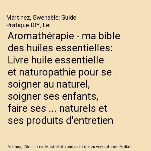 Aromathérapie bible des - -, ma