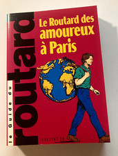 AMOUREUX à PARIS Guide Du ROUTARD Editions HACHETTE Collectif Voyage