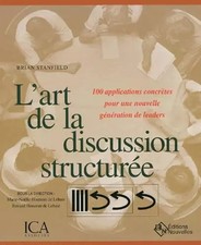 L'art de la discussion structurée : 100 applications concrètes pour une nou