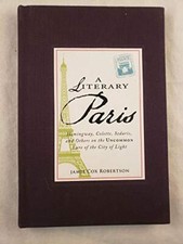 A Literary Paris: Hemingway, Colette, Sedari... by Robertson, Jamie Cox Hardback
