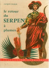LE RETOUR DU SERPENT A PLUMES, par J. CHABAR, Coll CARAVELLES, Editions FLEURUS