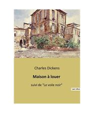 Maison à louer: suivi de "Le voile noir", Dickens, Charles