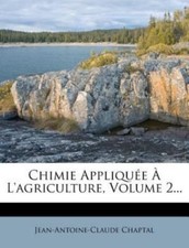 Chimie Applique l'Agriculture, Volume 2... by Chaptal, Jean Antoine Claude