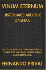 Vinum Eternum Historiako Ardorik Onenak: Ardoaren Munduan Zehar Bidaia Epikoa, E