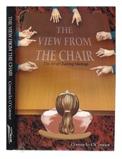 O'CONNOR, CONSUELO La vue depuis la chaise : l'art de présider des réunions /...