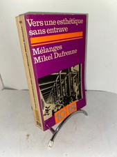 Vers une esthétique sans entrave Mélanges offerts à Mikel Dufrenne