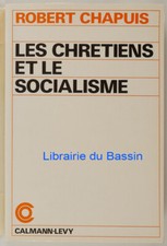 Les chrétiens et le socialisme Témoignage et bilan Robert Chapuis 1976
