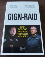 GIGN - RAID Deux patrons face aux nouvelles menaces Thierry Orosco - Jean-Michel