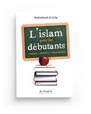 l'Islam pour les débutants - Muhammad al-‘Arfaj - Éditions Al-Hadîth