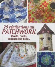 29 réalisations au patchwork: Plaids, quilts, accessoires déco..., Atelier TF,  