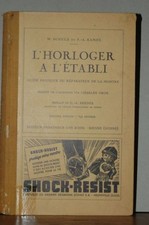 L'Horloger À L'Établi, Guide Pratique Du Réparateur De La Montre. Traduit De L'A