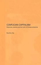 Confucian Capitalism: Discourse, Practice and the Myth of Chinese Enterprise (Ch