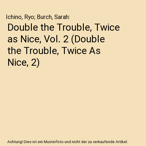 Double the trouble - twice, as
