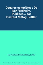 Oeuvres complètes : De Ivar Fredholm. Publiées... par l'Institut Mittag-Lef