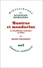 MANTRAS ET MANDARINS: LE BOUDDHISME TANTRIQUE EN CHINE By Michel Strickmann