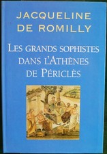 Jacqueline de Romilly - Les grands sophistes dans l'Athènes de Périclès
