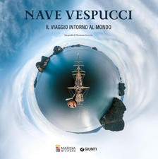 Marina Militare Massimo Sestini Nave Vespucci. Viaggio intorno al mondo (Relié)