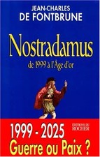 NOSTRADAMUS. De 1999 à l'Age d'or, Jean-Charles de Fontbrune