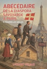 Abécédaire de la diaspora savoyarde à Paris à travers les siècles.  Savoie. 
