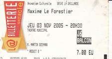 TICKET DE CONCERT MAXIME LE FORESTIER - 3 NOVEMBRE 2005 - BRIVE-LA-GAILLARDE