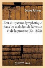 Etat du systeme lymphatique dans les maladies de la vessie et de la prostate   