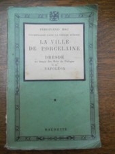 Bac: La ville de porcelaine-Dresde au temps des Rois de Pologne/ Hachette  1934