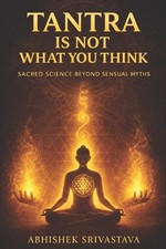 Abhishek Srivas Tantra Is Not