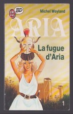 WEYLAND . ARIA . LA FUGUE D'ARIA  . J'AI LU BD N°40 . 1987 .