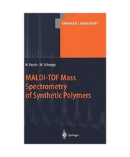MALDI-TOF Mass Spectrometry of Synthetic Polymers, H. Pasch, W. Schrepp