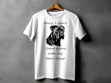 Sorry I Cant I Have Plans With My Cane Corso Dog Mens Ladies Unisex T-Shirt
