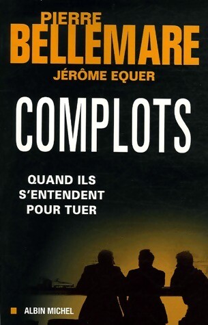Complots quand ils - quand,